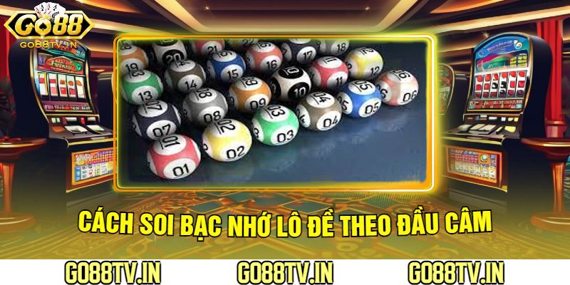 Cách Soi Bạc Nhớ Lô Đề Theo Đầu Câm