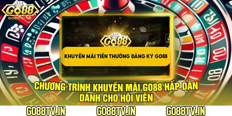 Chương Trình Khuyến Mãi Go88 Hấp Dẫn Dành Cho Hội Viên