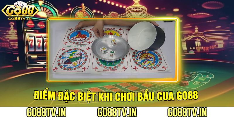 Điểm Đặc Biệt Khi Chơi Bầu Cua Go88