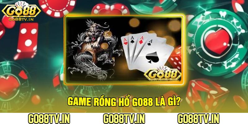 Game Rồng Hổ Go88 Là Gì?