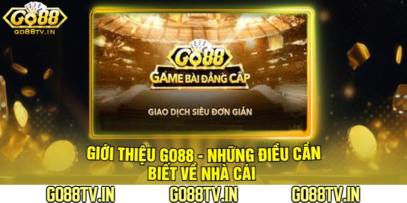 Giới Thiệu Go88 Về Những Điểm Mạnh Nổi Bật