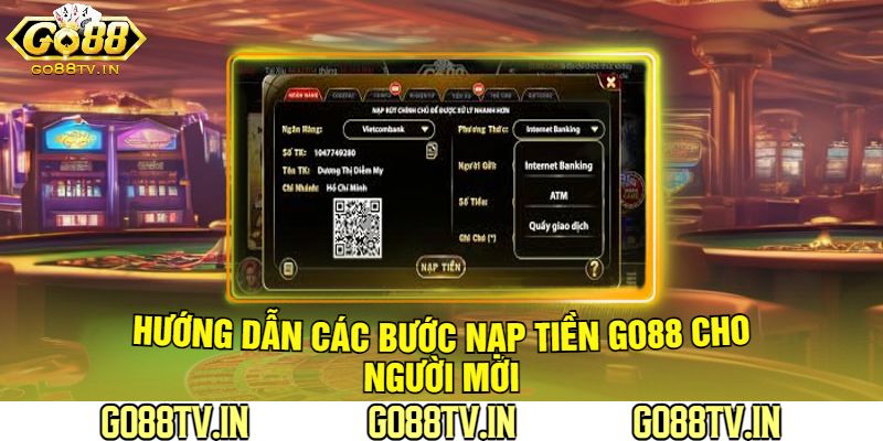 Hướng Dẫn Các Bước Nạp Tiền Go88 Cho Người Mới