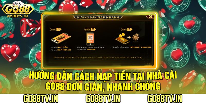 Hướng Dẫn Cách Nạp Tiền Tại Nhà Cái Go88 Đơn Giản, Nhanh Chóng