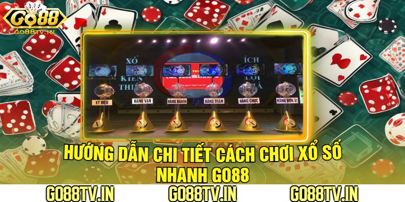 Hướng Dẫn Chi Tiết Cách Chơi Xổ Số Nhanh Go88