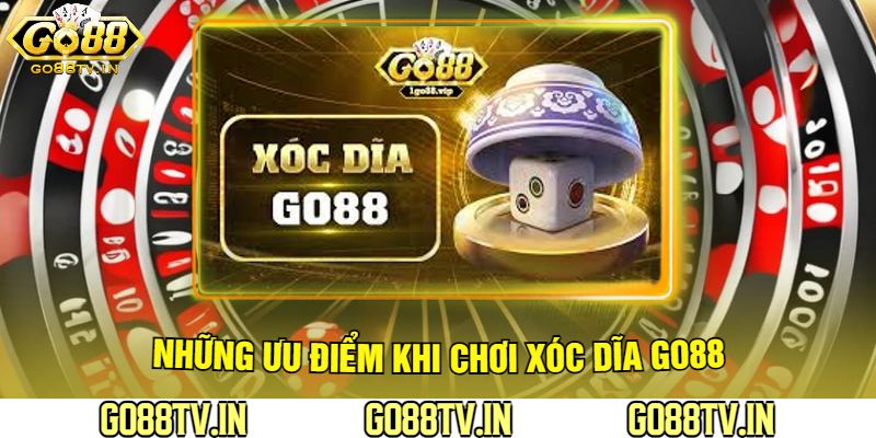 Những Ưu Điểm Khi Chơi Xóc Dĩa Go88