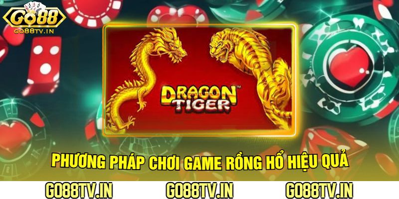 Phương Pháp Chơi Game Rồng Hổ Hiệu Quả