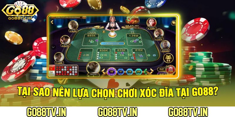 Tại Sao Nên Lựa Chọn Chơi Xóc Đĩa Tại go88