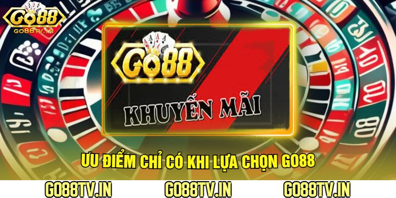 Ưu Điểm Chỉ Có Khi Lựa Chọn Go88