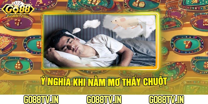 Ý Nghĩa Khi Nằm Mơ Thấy Chuột Tại Go88